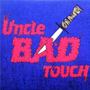 Uncle Bad Touch - Uncle Bad Touch