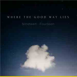 Where the Good Way Lies - Nineteen Fourteen