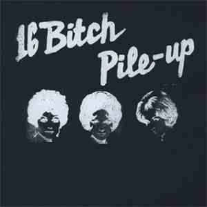 16 Bitch Pile-Up - Live