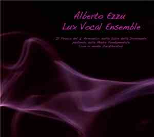 Alberto Ezzu Lux Vocal Ensemble - Il Fuoco Del 6° Armonico Sulla Luce Della ...