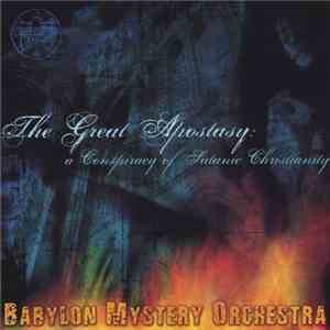 Babylon Mystery Orchestra - The Great Apostasy:  A Conspiracy Of Satanic Ch ...