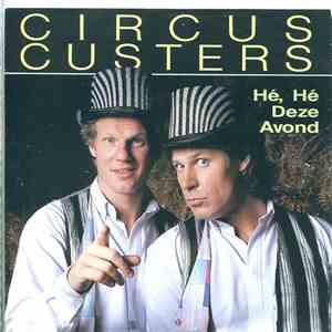Circus Custers - Hé, Hé Deze Avond