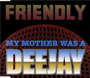 Friendly - My Mother Was A Deejay