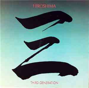 Hiroshima  - Third Generation
