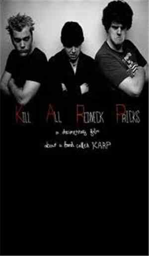 Karp - Kill All Redneck Pricks, A Documentary Film About A Band Called Karp