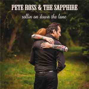 Pete Ross & The Sapphire - Rollin On Down The Lane