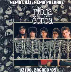 Riblja Čorba - Nema Laži, Nema Prevare - Uživo, Zagreb '85