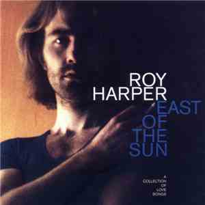 Roy Harper - East Of The Sun