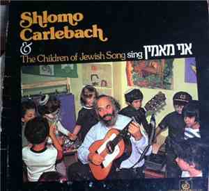 Shlomo Carlebach - Shlomo Carlebach & The Children Of Jewish Song Sing אני  ...