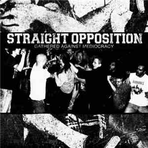 Straight Opposition - Gathered Against Mediocracy
