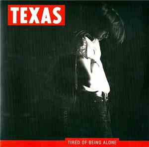 Texas - Tired Of Being Alone