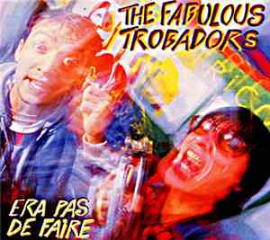 The Fabulous Trobadors - Era Pas De Faire