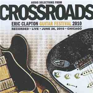 Various - Audio Selections From Crossroads (Eric Clapton Guitar Festival 20 ...