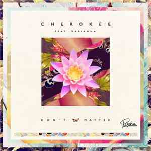 Cherokee  Feat. Darianna - Don't Matter
