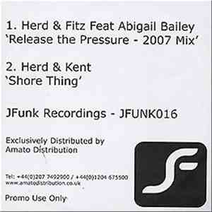 Herd & Fitz Feat Abigail Bailey / Herd & Kent - Release The Pressure - 2007 ...