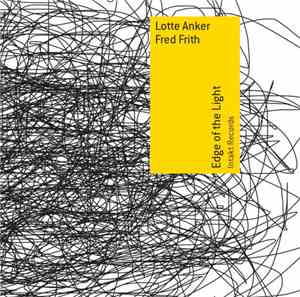 Lotte Anker, Fred Frith - Edge Of The Light