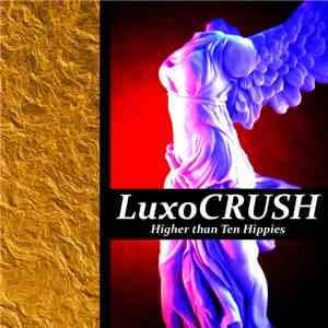 Luxocrush - Higher Than Ten Hippies