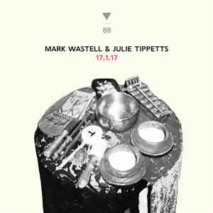 Mark Wastell, Julie Tippetts - 17.1.17