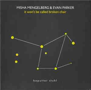 Misha Mengelberg & Evan Parker - It Won't Be Called Broken Chair