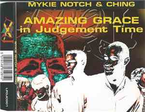 Mykie Notch & Ching - Amazing Grace In Judgement Time