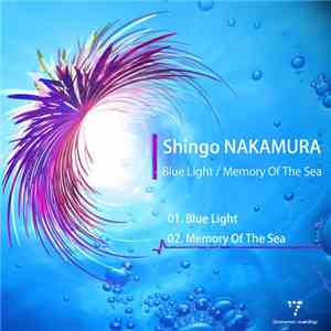Shingo Nakamura - Blue Light / Memory Of The Sea