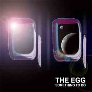 The Egg - Something To Do