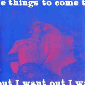 Things To Come - I Want Out