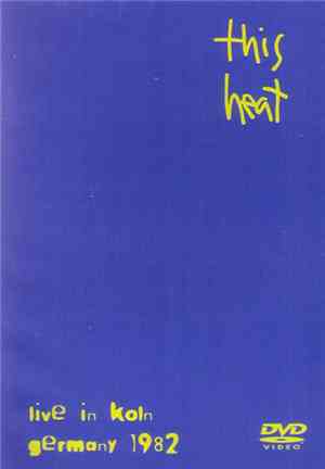 This Heat - Live In Koln Germany 1982