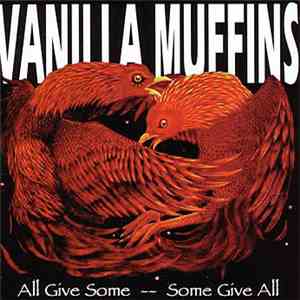 Vanilla Muffins - All Give Some -- Some Give All