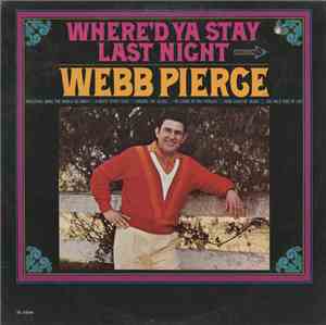 Webb Pierce - Where'd Ya Stay Last Night