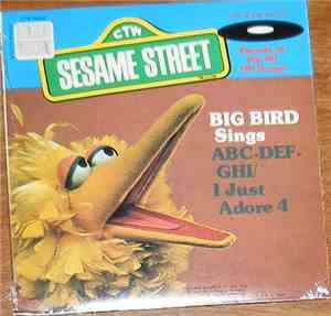 Big Bird  - ABC-DEF-GHI / I Just Adore 4