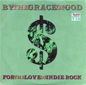By The Grace Of God - For The Love Of Indie Rock