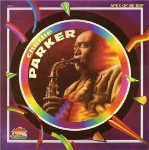 Charlie Parker - Apex Of Be Bop Vol. 2
