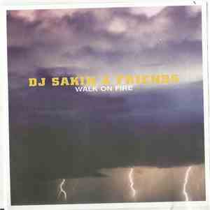 DJ Sakin & Friends - Walk On Fire