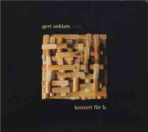 Gert Anklam - Gert Anklam Solo - Konzert Für B.