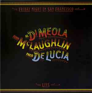John McLaughlin / Al Di Meola / Paco De Lucia - Friday Night In San Francis ...