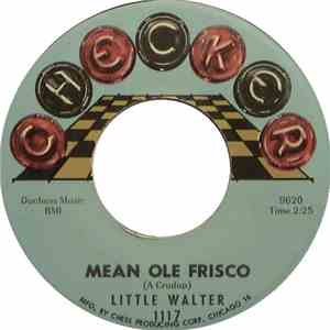 Little Walter - Mean Ole Frisco / Blue And Lonesome