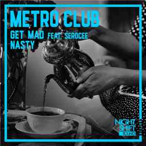 Metro Club - Get Mad/Nasty
