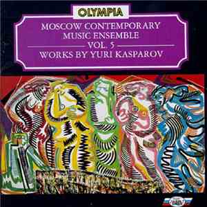 Moscow Contemporary Music Ensemble, Yuri Kasparov - Vol. 5, Works By Yuri K ...