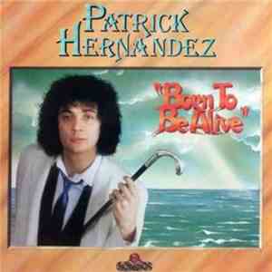 Patrick Hernandez - Born To Be Alive