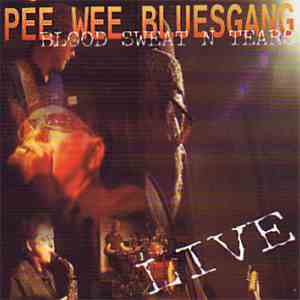 Pee Wee Bluesgang - Blood Sweat N Tears