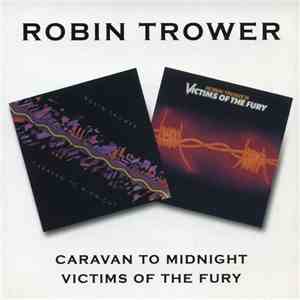 Robin Trower - Caravan To Midnight / Victims Of The Fury