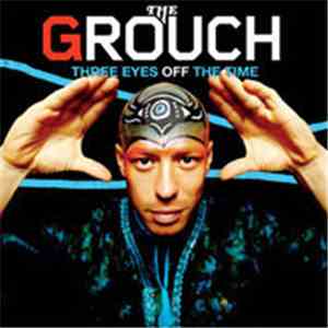 The Grouch - Three Eyes Off The Time