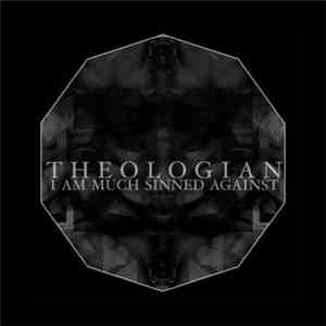 Theologian -  I Am Much Sinned Against