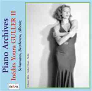 Youra Guller, Schumann, Beethoven, Albeniz - Piano Archives / Inédits Youra ...
