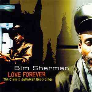 Bim Sherman - Love Forever (The Classic Jamaican Recordings)
