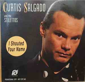 Curtis Salgado And The Stilettos - I Shouted Your Name