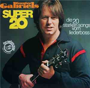 Gunter Gabriel - Gunter Gabriels Super 20 (Die 20 Starken Songs Vom Liederb ...