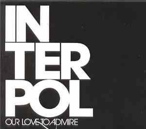 Interpol - Our Love To Admire