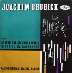 Joachim Grubich - Paciorkiewicz, Machl, Bloch - Plays Modern Polish Organ M ...